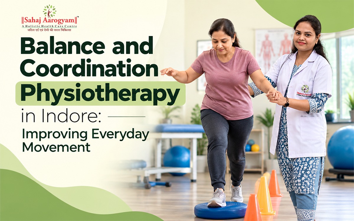 Balance and Coordination Physiotherapy in Indore: Improving Everyday Movement